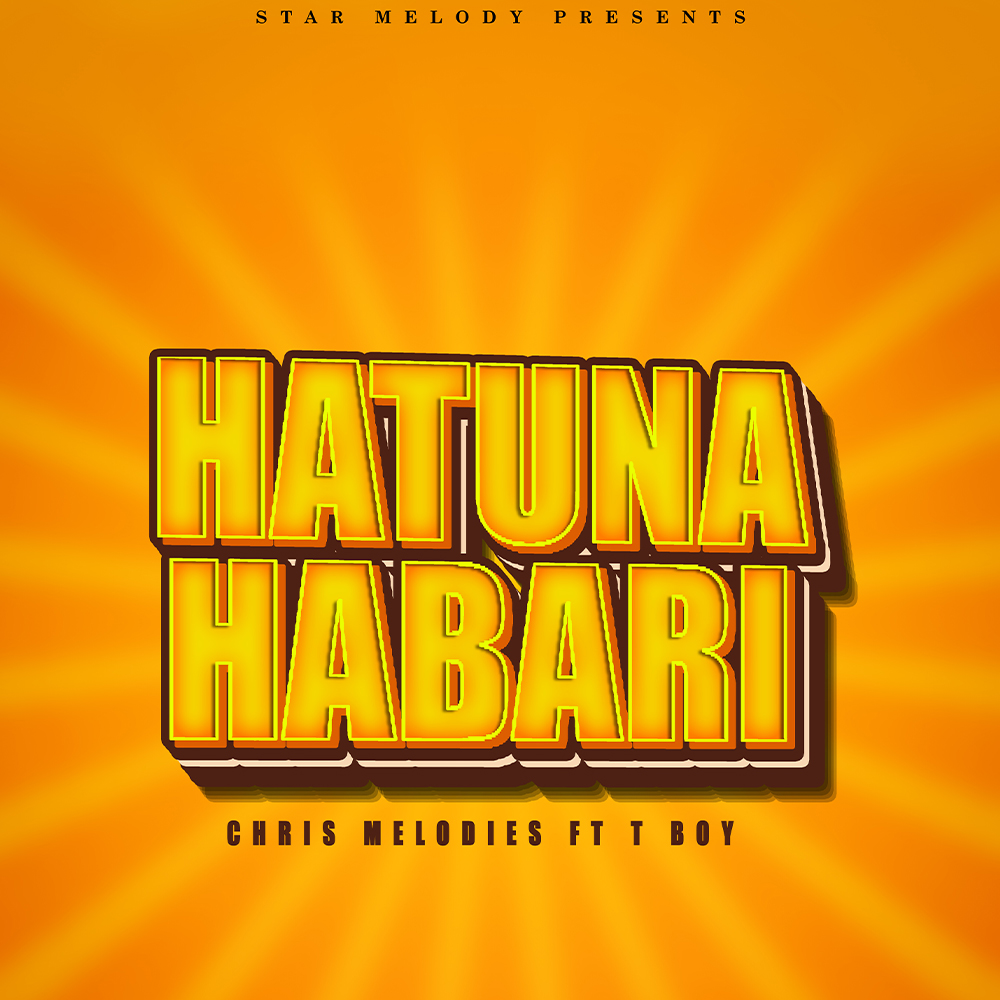 Chris Melody Ft. T Boy - Hatuna Habari