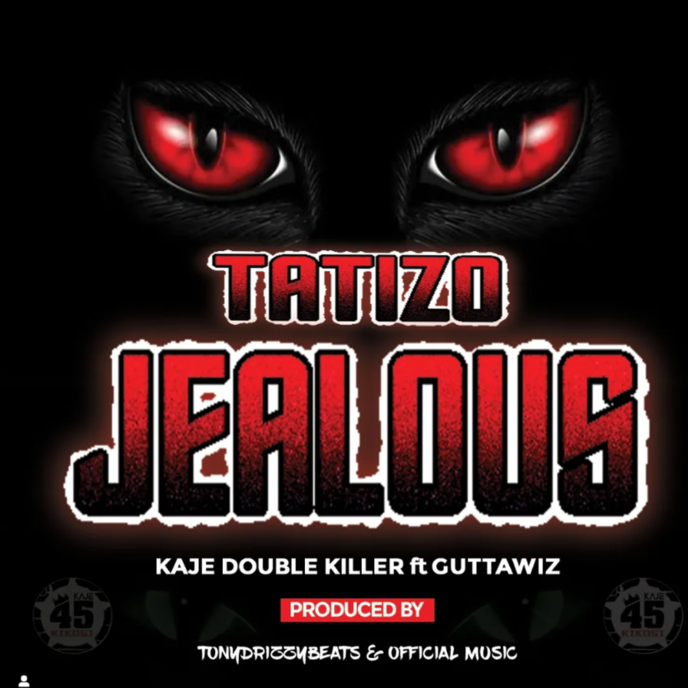 Kaje double killer Ft. Guttawiz - Tatizo Jealous