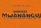 Kajero Music -Namcheza Mwanagu