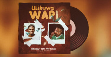 Don Breezy Ft. Dogo Elisha _ Ulikuwa Wapi