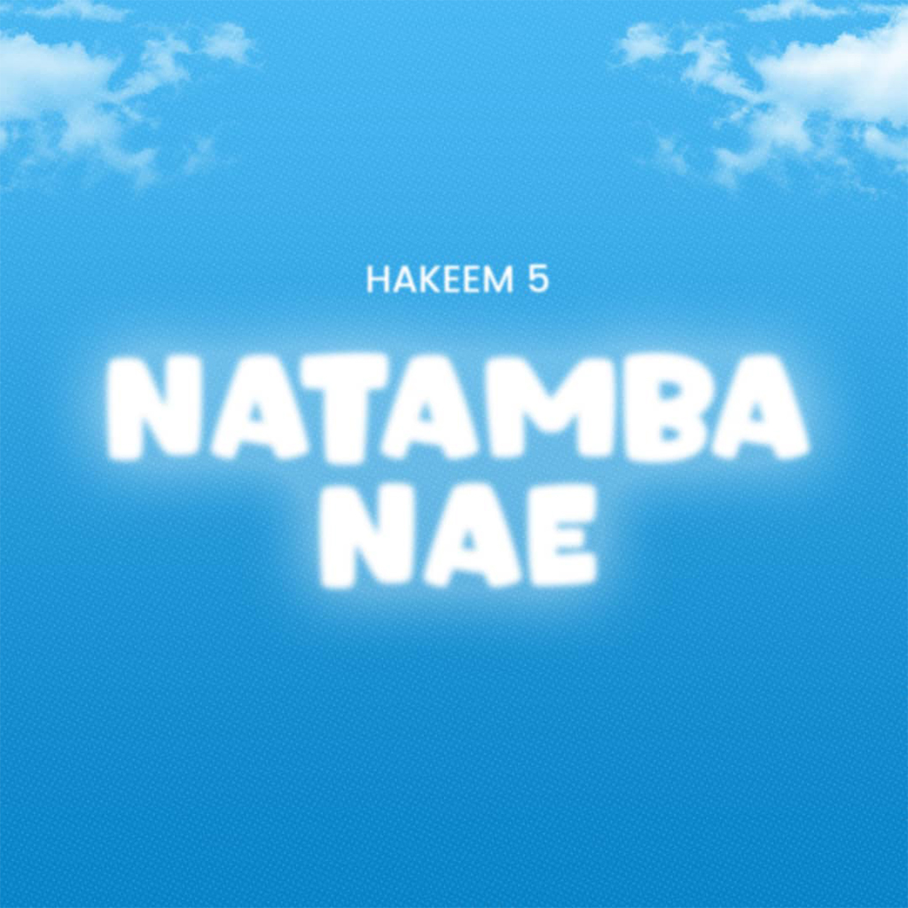 Hakeem 5 - Natamba Nae
