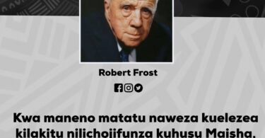 NUKUU YA LEO KUTOKA KWA ROBERT FROST KUUSU DUNIA
