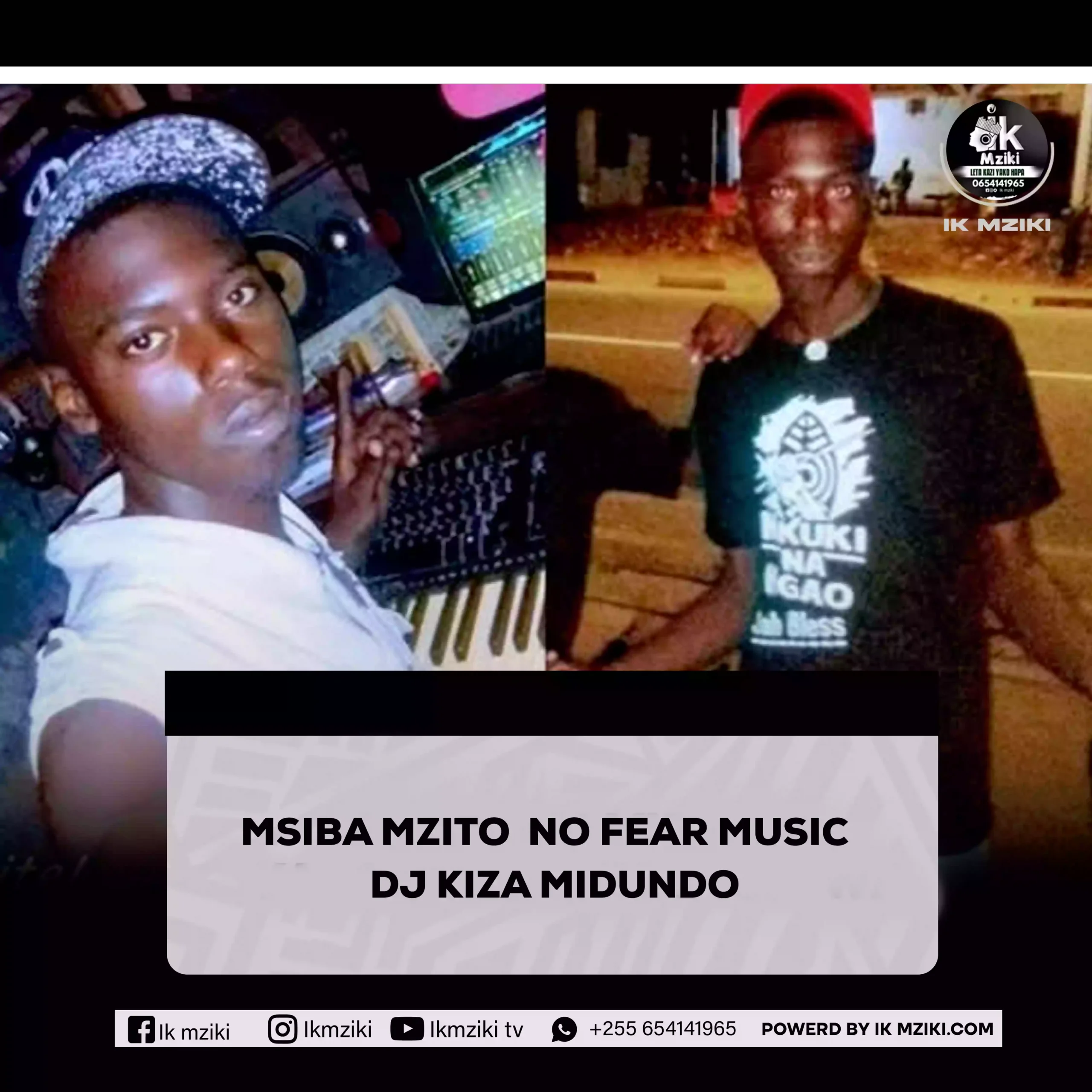 MSIBA MZITO NO FEAR MUSIC DJ KIZA MIDUNDO AFARIKI DUNIA