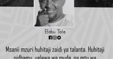 NUKUU YA LEO KUTOKA KWA BABU TALE KUHUSU USIMAMIZI WA VIPAJI
