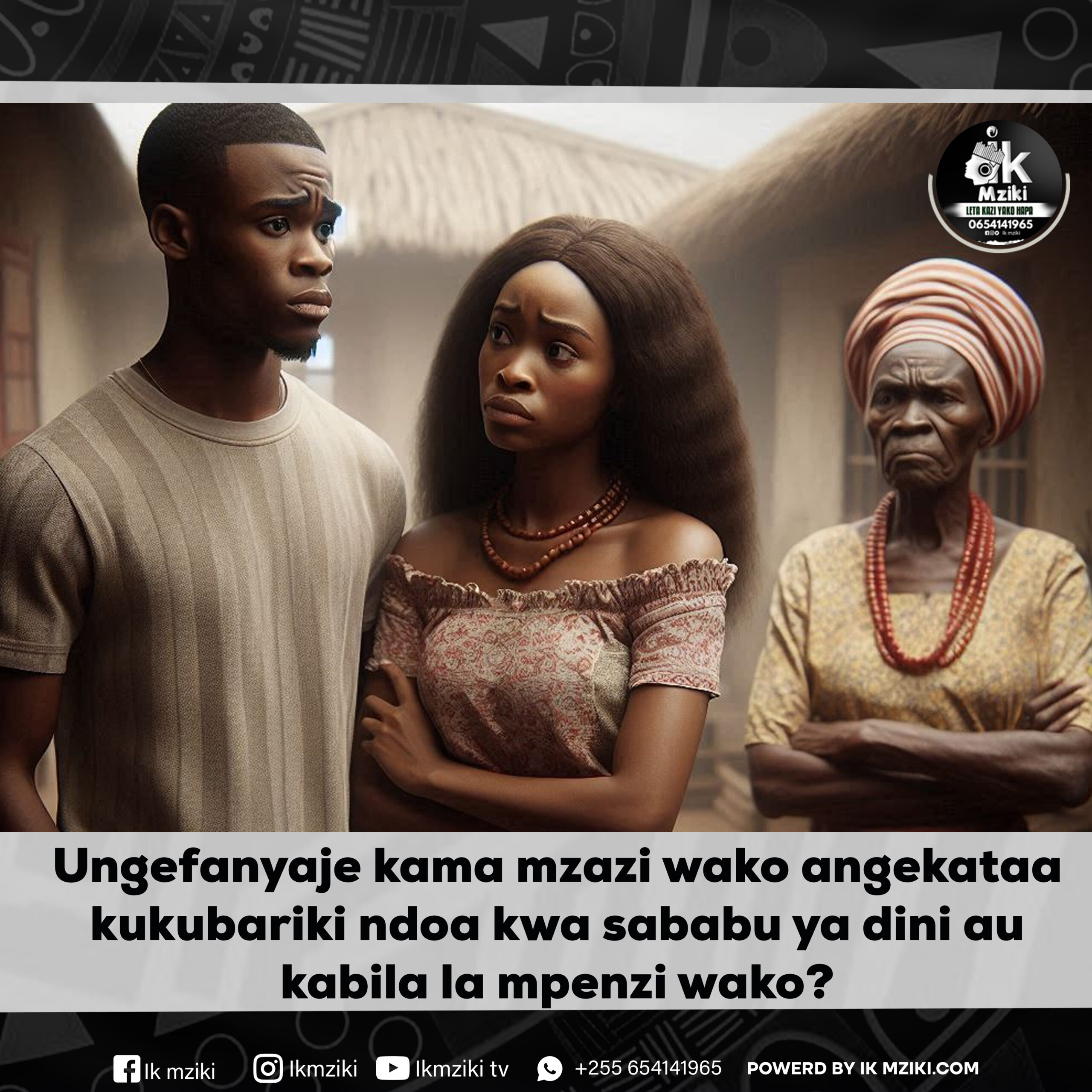 Ungefanyaje kama mzazi wako angekataa kukubariki ndoa kwa sababu ya dini au kabila la mpenzi wako