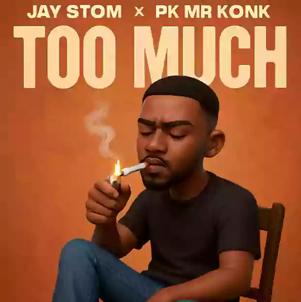 Jay Stom Ft Pk Mr Konk - TOO MUCH (Official Audio Cover 2025)