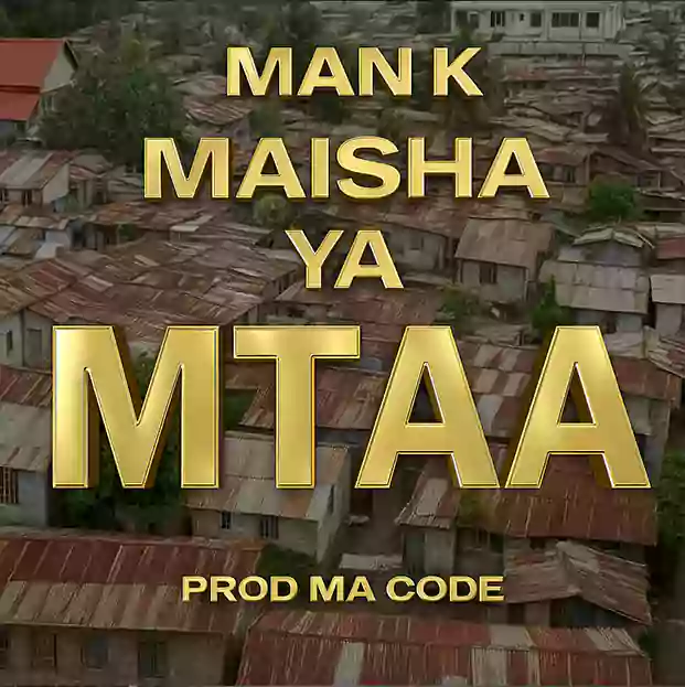 Man K - Maisha Haya