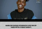 BABILON SAMAS ATANGAZA UJIO WA EP YAKE MPYA (VIBAO 7)