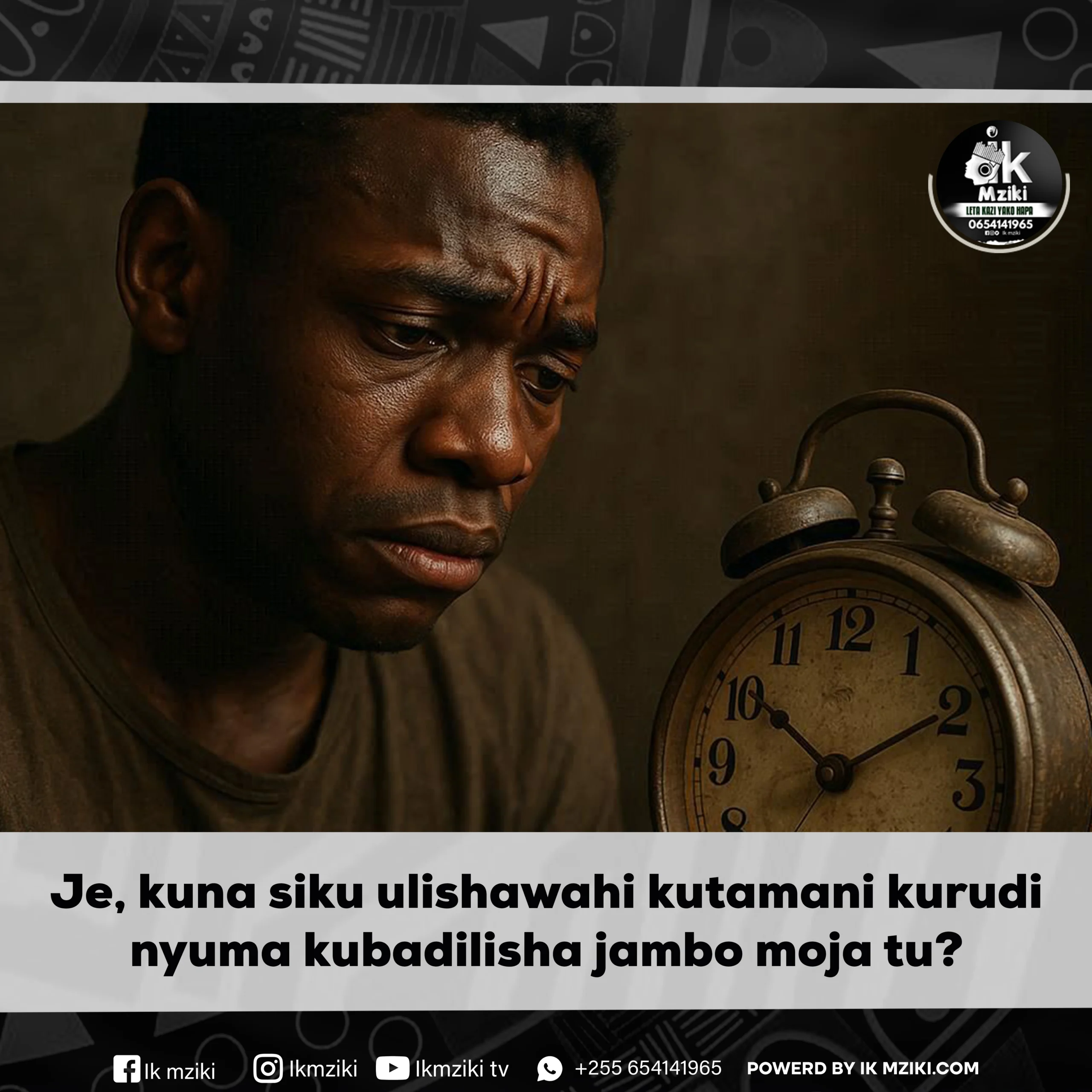 Je, kuna siku ulishawahi kutamani kurudi nyuma kubadilisha jambo moja tu 