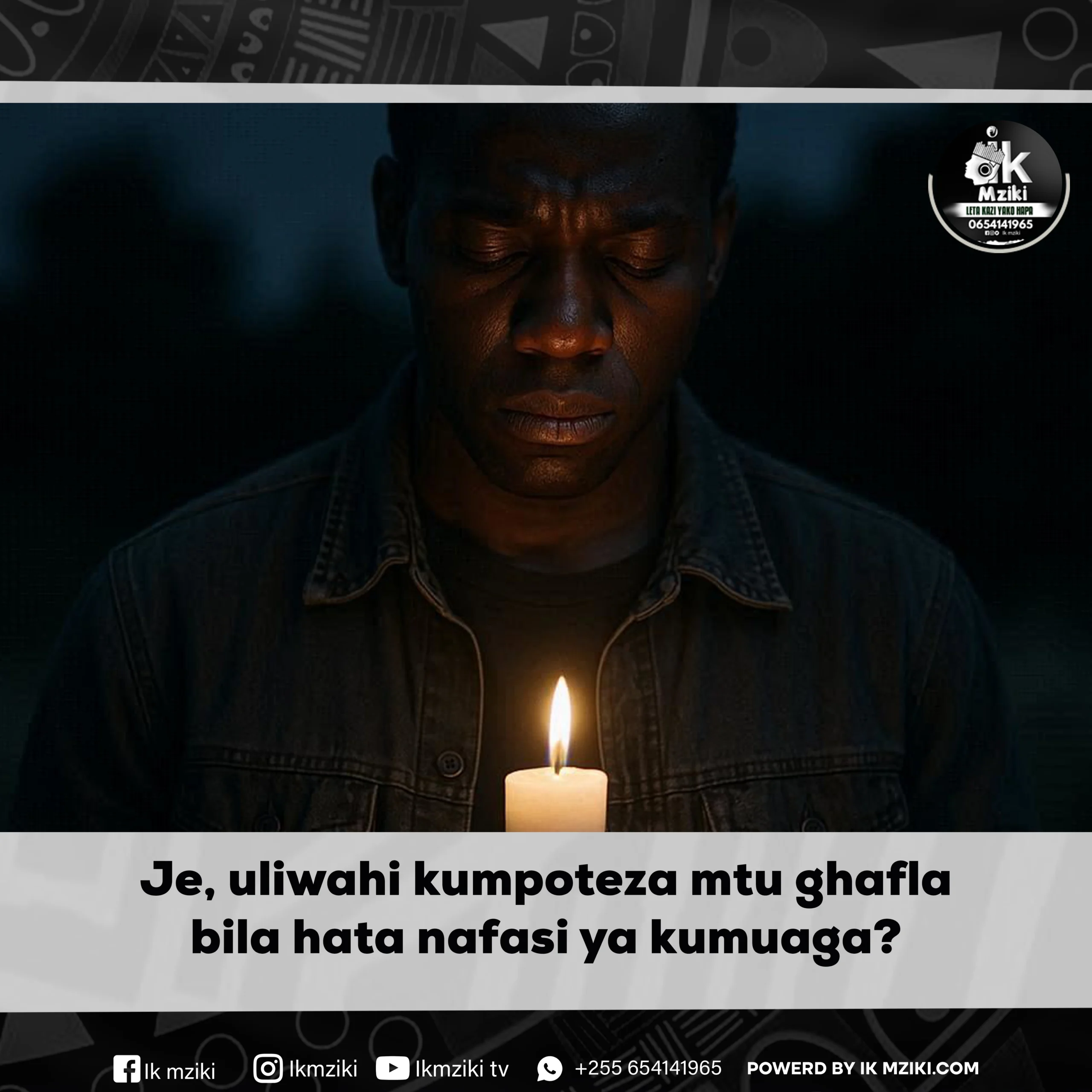 Je, uliwahi kumpoteza mtu ghafla bila hata nafasi ya kumuaga 