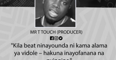 NUKUU YA LEO KUTOKA KWA MR T TOUCH (PRODUCER) KUHUSU UBUNIFU WA SAUTI