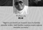 NUKUU YA LEO KUTOKA KWA PROFESA JAY KUHUSU MAISHA