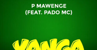 P Mawenge Ft Pado Mc – YANGA (Official audio cover 2025)