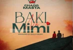 Chado Masta - Baki Na Mimi
