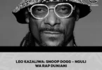 LEO KAZALIWA SNOOP DOGG – NGULI WA RAP DUNIANI