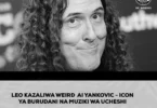 LEO KAZALIWA WEIRD AI YANKOVIC - ICON YA BURUDANI NA MUZIKI WA UCHESHI