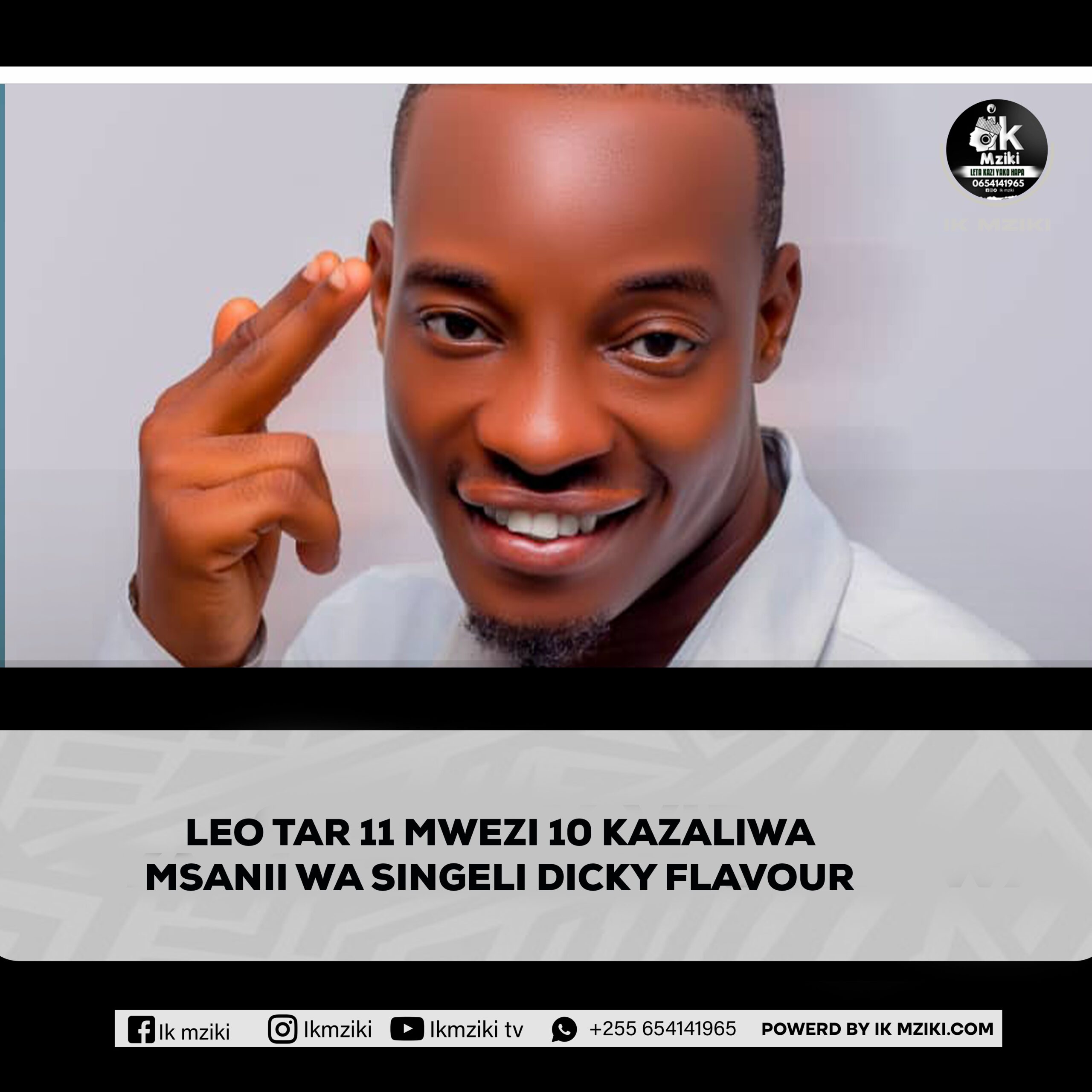 LEO TAREHE 11 MWEZI WA 10 KAZALIWA MSANII WA SINGELI DICKY FLAVOUR