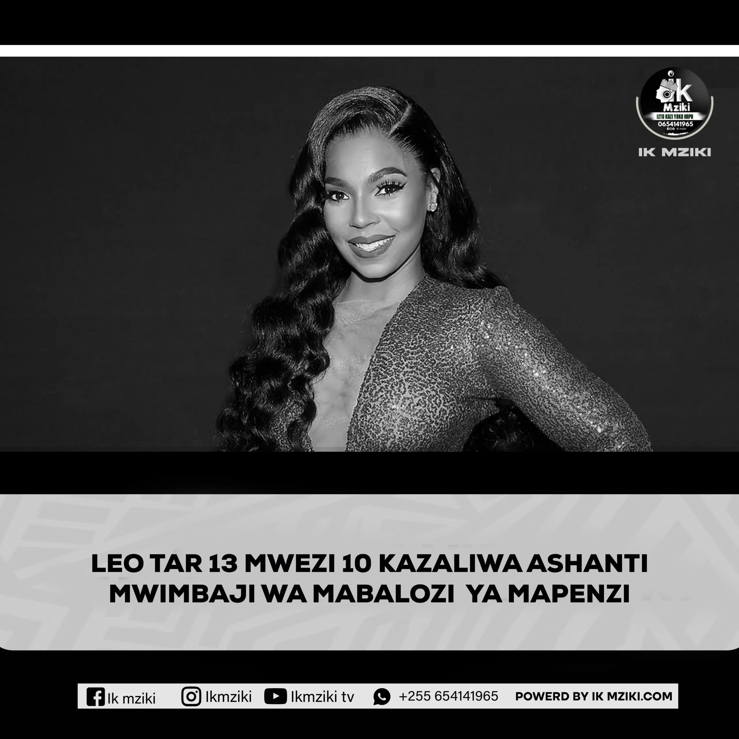 LEO TAREHE 13 MWEZI WA 10 KAZALIWA MWANAMUZIKI ASHANTI
