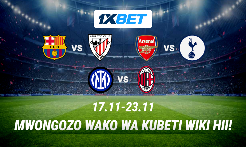Bet on this week’s super matches in Europe’s best leagues on 1xBet!