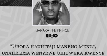 NUKUU YA LEO KUTOKA KWA BARAKA THE PRINCE KUHUSU UBORA