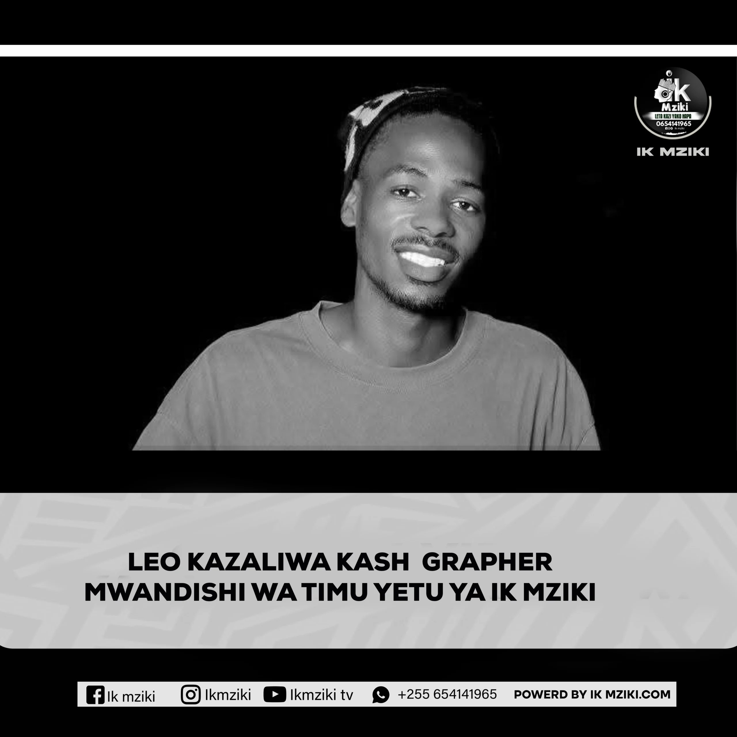 LEO TAR 25 KAZALIWA KASH GRAPHER MWANDISHI WA TIMU YETU YA IK MZIKI