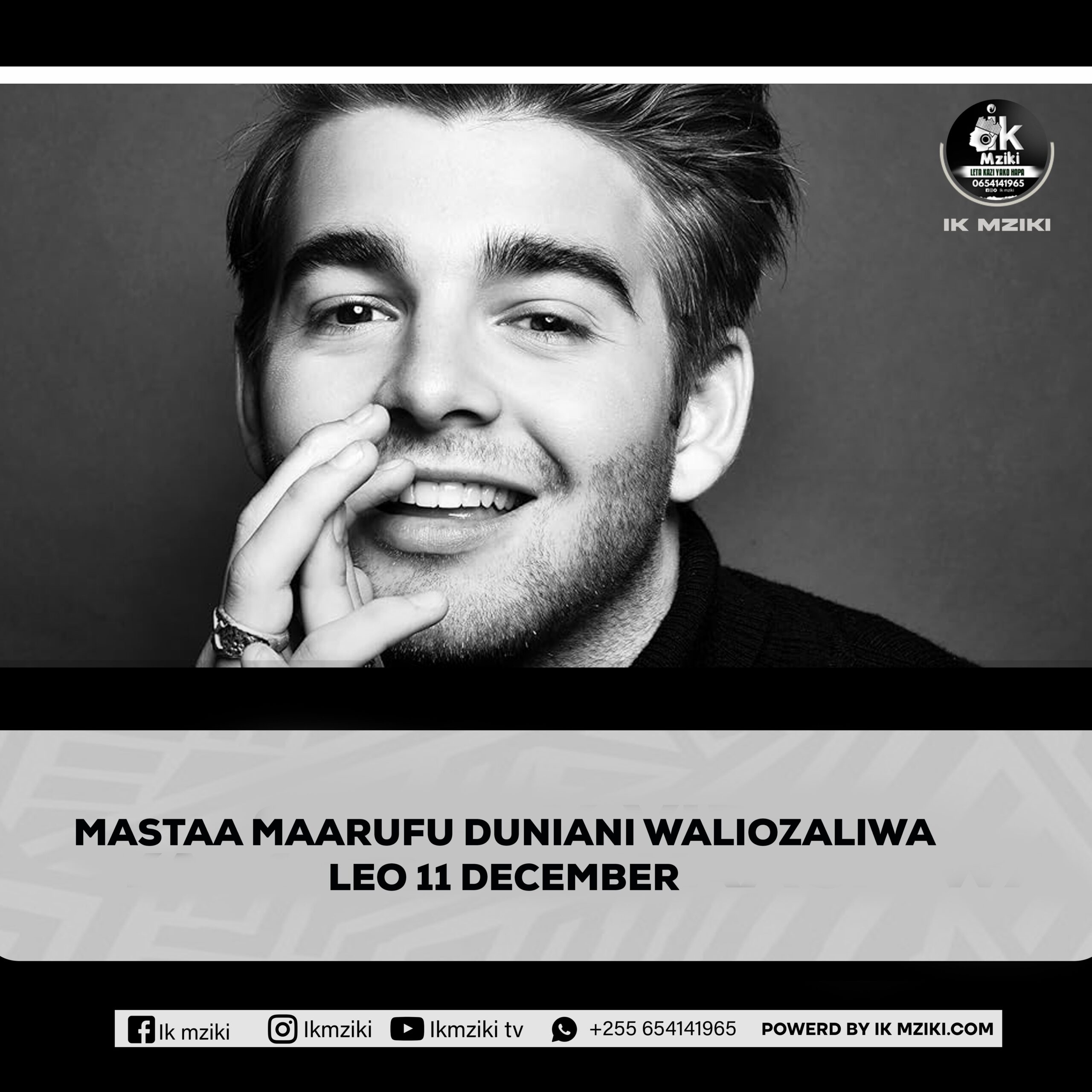 MASTAA MAARUFU DUNIANI WALIOZALIWA LEO 11 DECEMBER