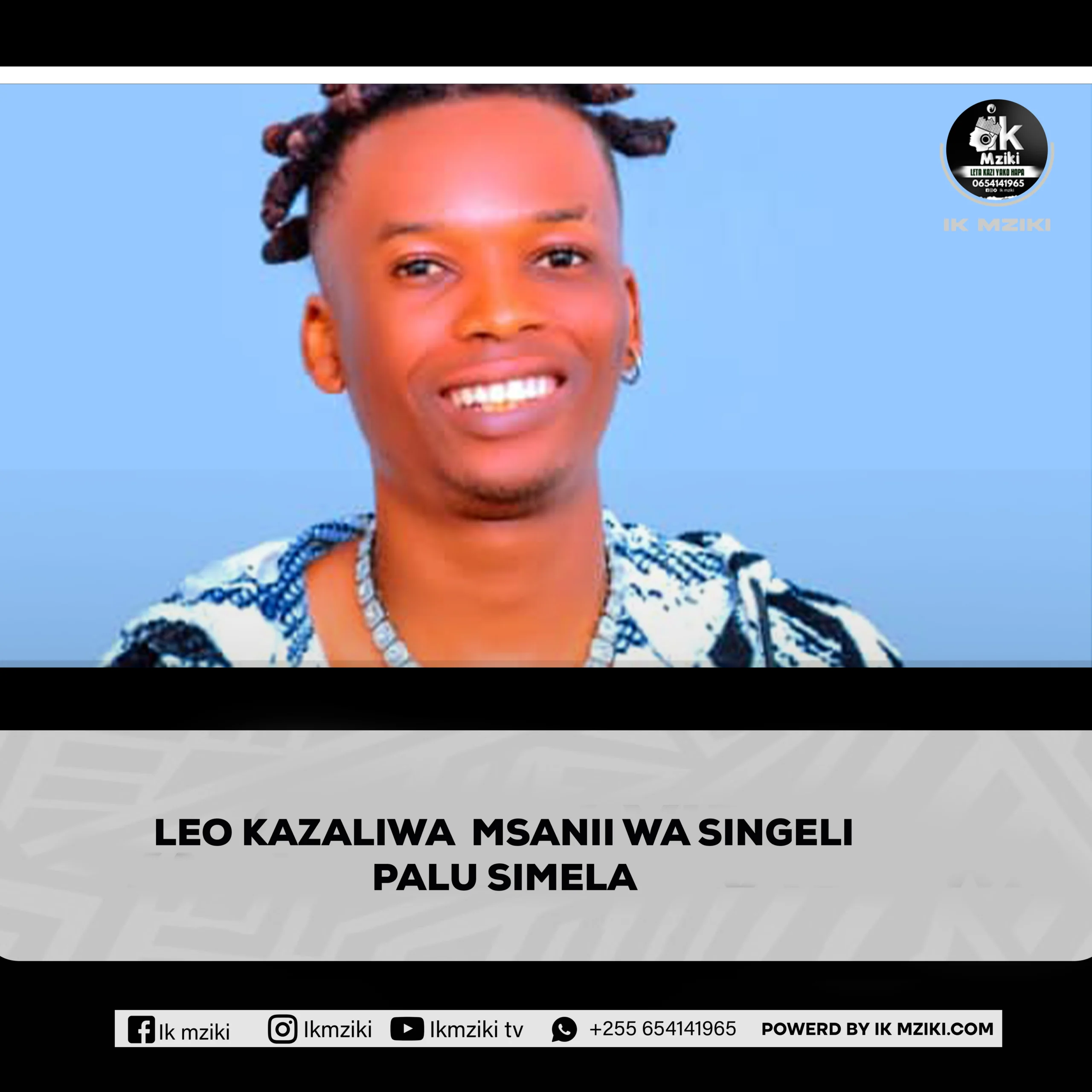 LEO KAZALIWA MSANII WA SINGELI MAARUFU KAMA PALU SIMELA
