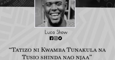 NUKUU YA LEO KUTOKA KWA LUCA SHOW KUHUSU UHALISIA WA MAISHA