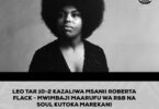 LEO TAR 10-2 KAZALIWA MSANII ROBERTA FLACK - MWIMBAJI MAARUFU WA RNB NA SOUL NCHINI MAREKANI