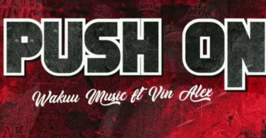 Wakuu Music Ft Vin Alex – Push On (Official Audio Cover 2026)