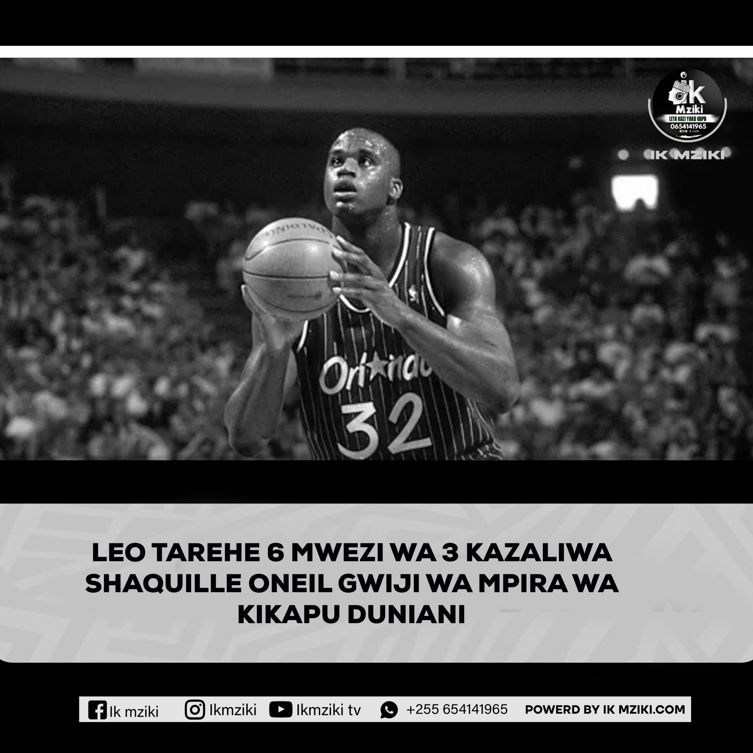 LEO TAREHE 6 MWEZI WA 3 KAZALIWA SHAQUILLE ONEIL GWIJI WA MPIRA WA KIKAPU DUNIANI