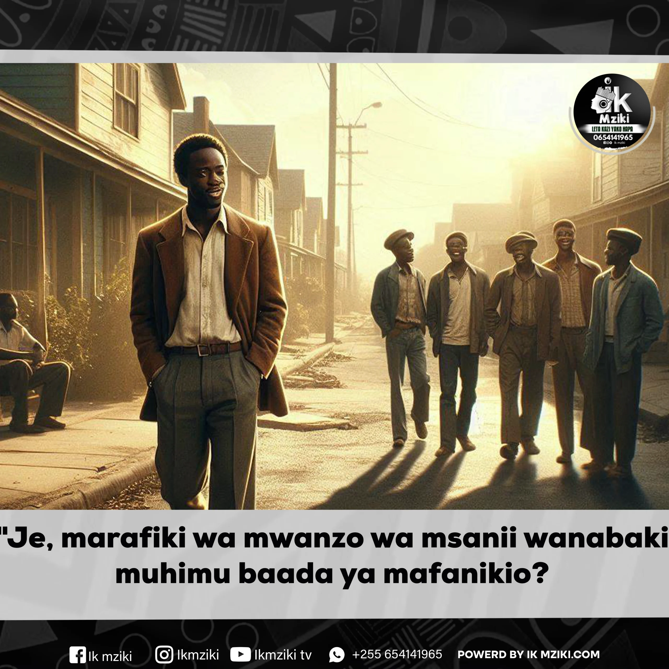 Je marafiki wa mwanzo wa msanii wanabaki muhimu baada ya mafanikio