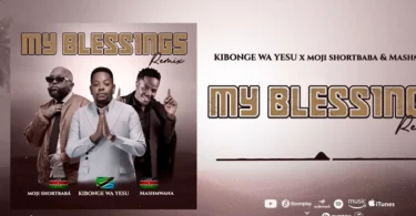 Kibonge wa Yesu Ft Moji Shortbaba & Mash Mwana – My Blessings (Remix) (Official Audio Cover 2026)