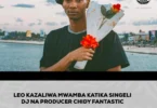 LEO KAZALIWA MWAMBA KATIKA SINGELI DJ NA PRODUCER CHIDY FANTASTIC