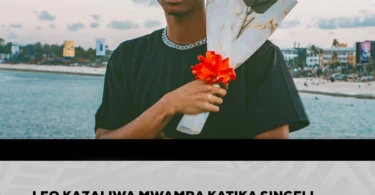 LEO KAZALIWA MWAMBA KATIKA SINGELI DJ NA PRODUCER CHIDY FANTASTIC