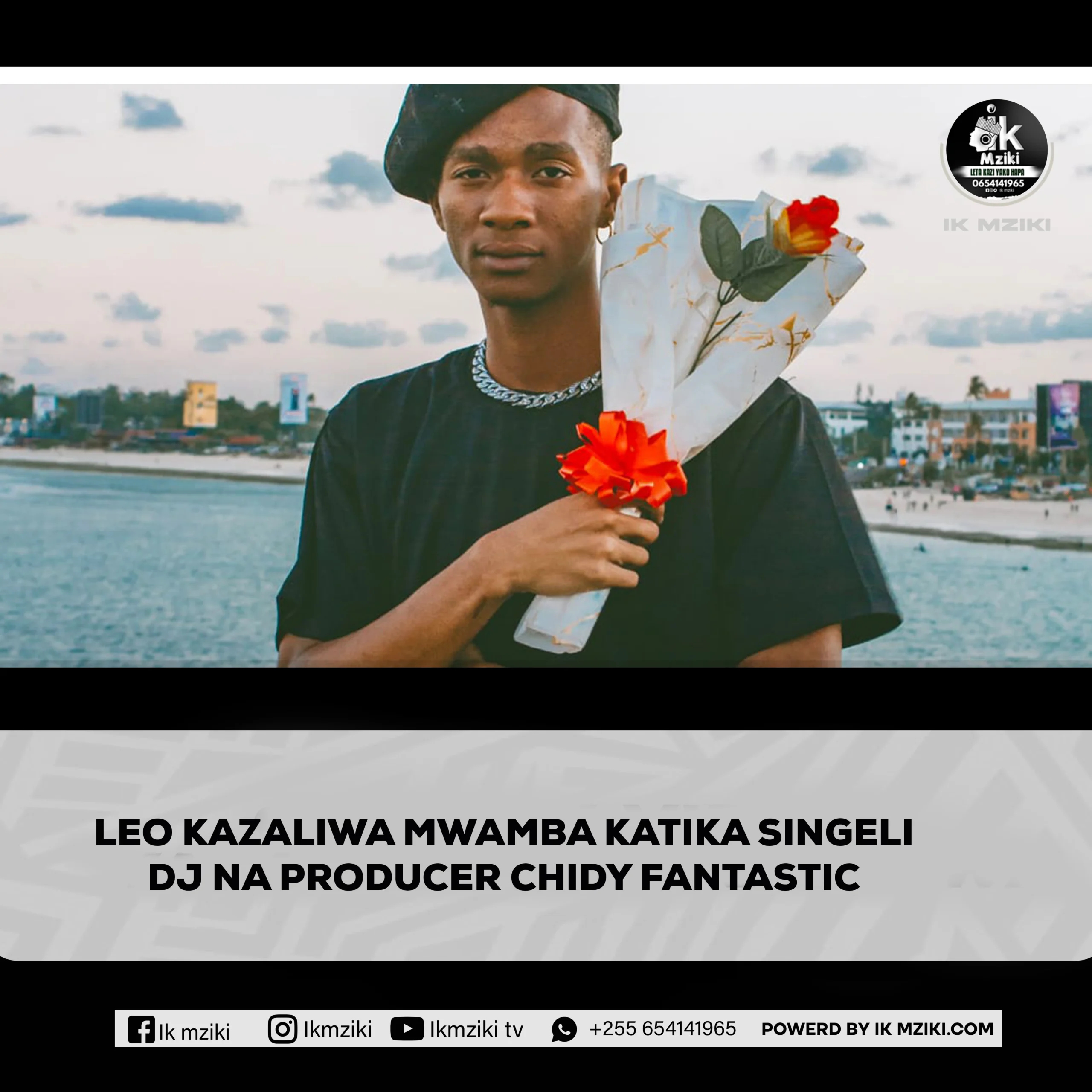 LEO KAZALIWA MWAMBA KATIKA SINGELI DJ NA PRODUCER CHIDY FANTASTIC