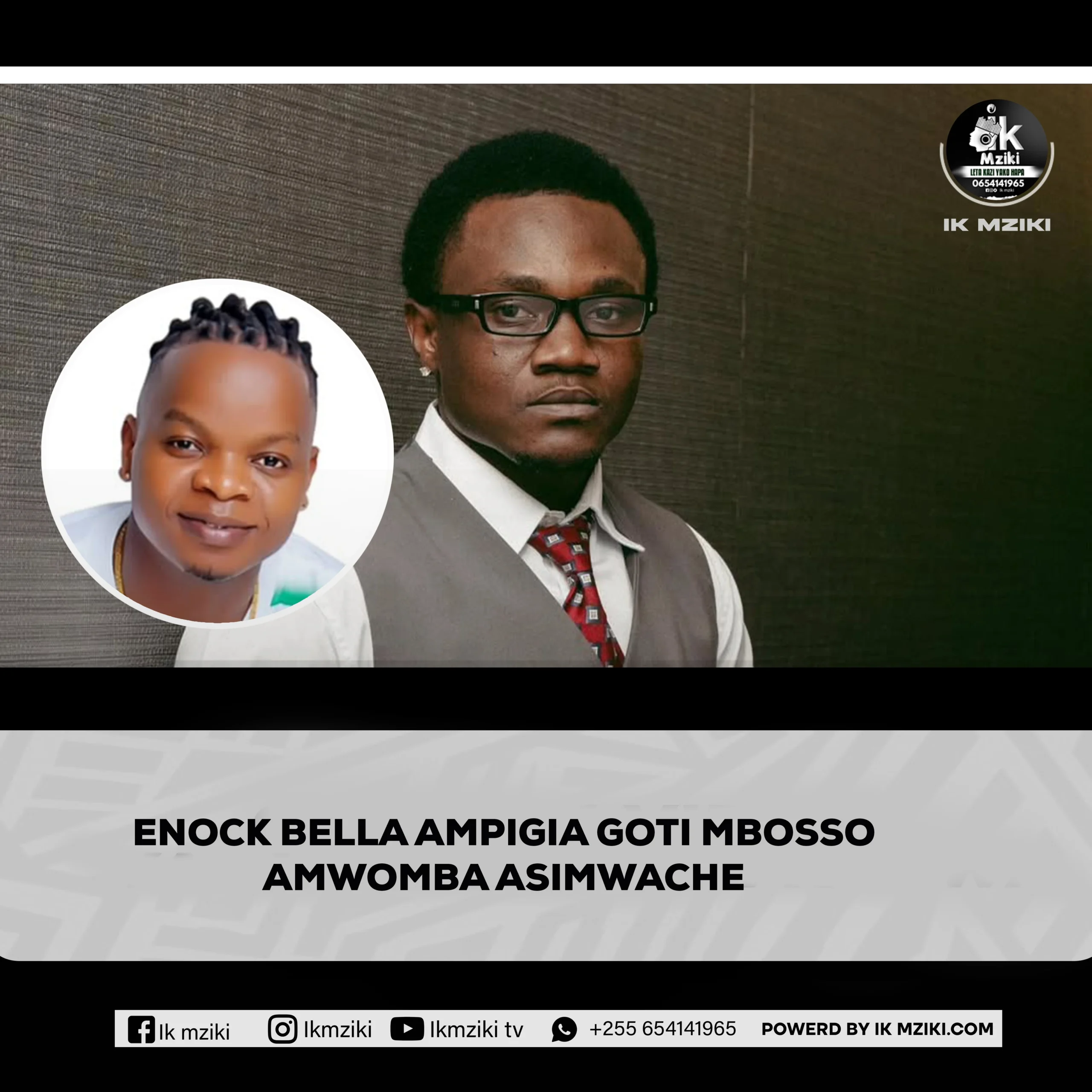 ENOCK BELLA AMPIGIA GOTI MBOSSO AMWOMBA ASIMWACHE