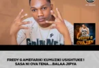FREDY G AMEFARIKI KIMUZIKI ! SASA NI OVA TEN