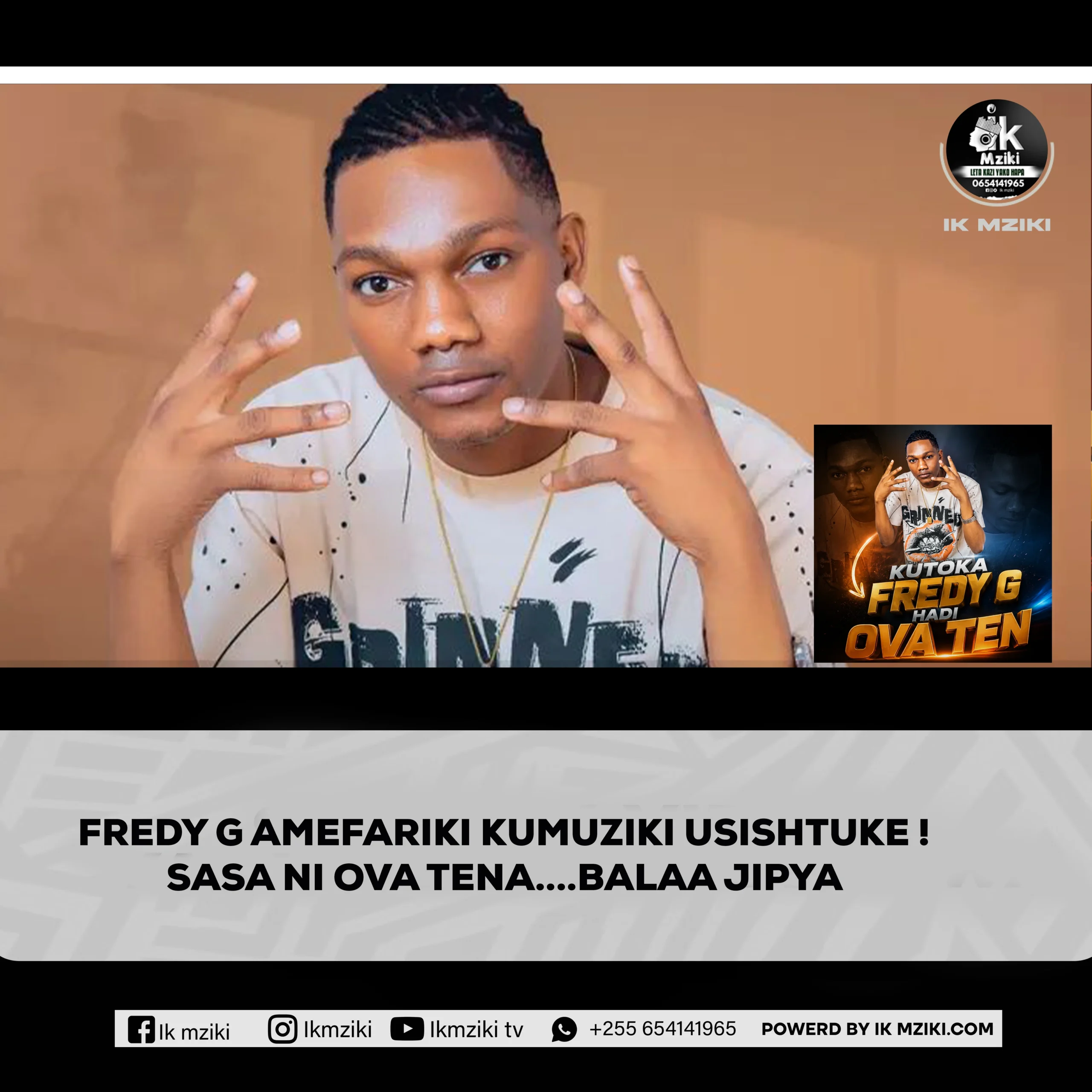 FREDY G AMEFARIKI KIMUZIKI ! SASA NI OVA TEN
