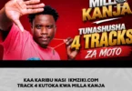 KAA KARIBU NASI IKMZIKI.com TRACK 4 KUTOKA KWA MILLA KANJA TUNAZISHUSHA