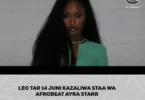 LEO TAR 14 JUNI KAZALIWA STAA WA AFROBEAT AYRA STARR