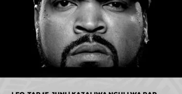 LEO TAR 15 JUNI KAZALIWA NGULI WA RAP KUTOKA MAREKANI ICE CUBE