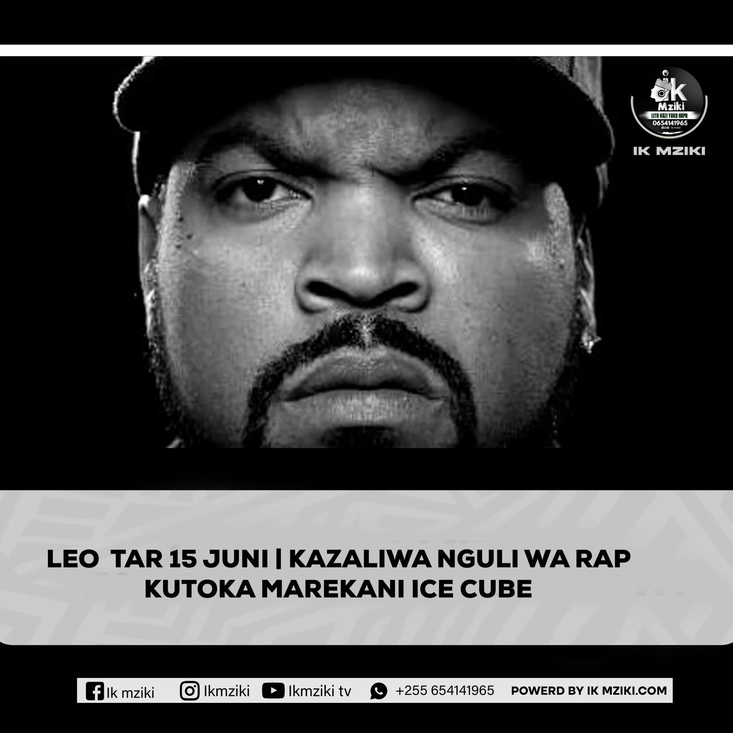 LEO  TAR 15 JUNI KAZALIWA NGULI WA RAP KUTOKA MAREKANI ICE CUBE