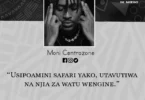 NUKUU YA LEO KUTOKA KWA MONI CENTROZONE KUHUSU KUAMINI SAFARI