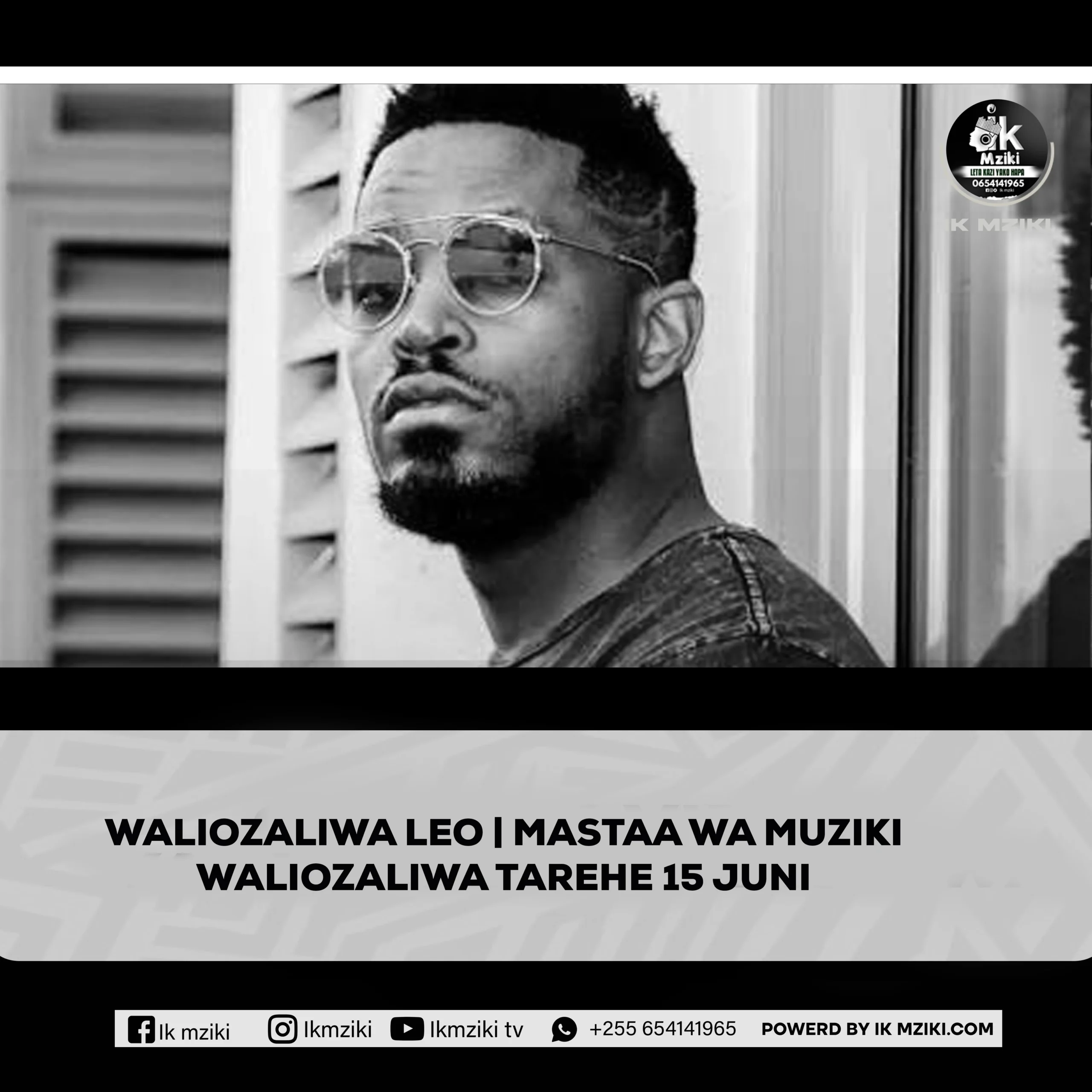 WALIOZALIWA LEO MASTAA WA MUZIKI WALIOZALIWA TAREHE 15 JUNI