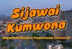 Wapendwa Ft. Powerhouse Church – Sijawai Kumwona (Official Audio Cover 2026)