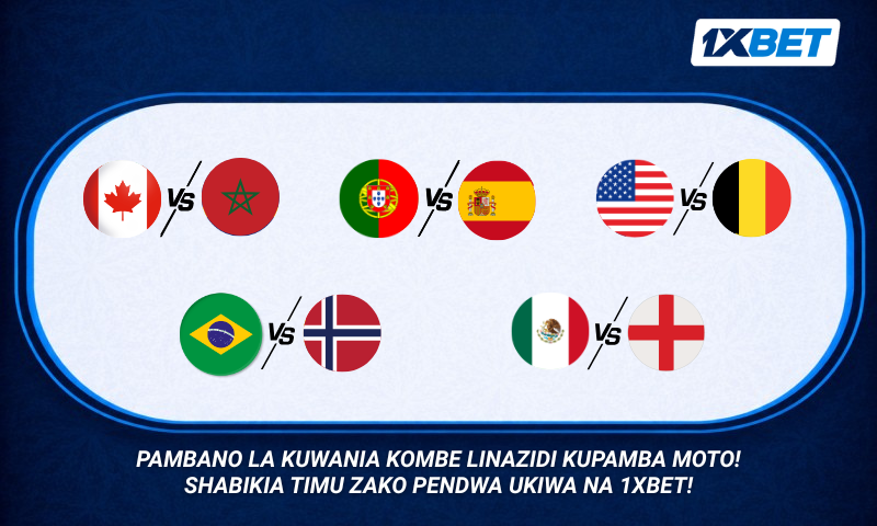 Hatua ya mtoano inaendelea kwa kasi 1xBet yaangazia mechi muhimu za hatua ya 16 Bora ya Mashindano ya Dunia