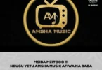 MSIBA MZITO AMSHA AFIWA NA BABA