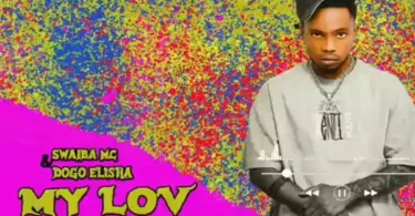 Swaiba Mc Ft. Dogo Elisha - My Love (Official Audio Cover 2026)