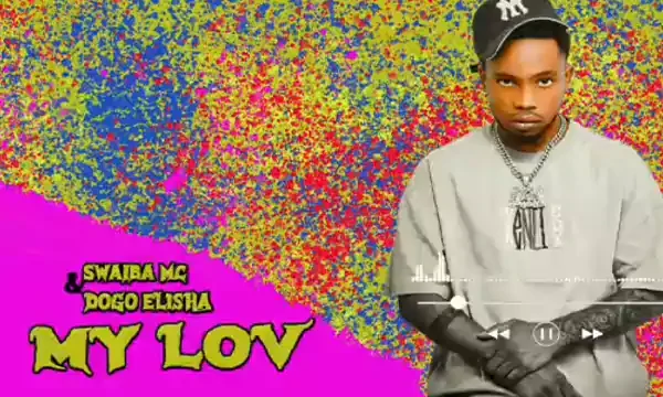 Swaiba Mc Ft. Dogo Elisha - My Love (Official Audio Cover 2026)